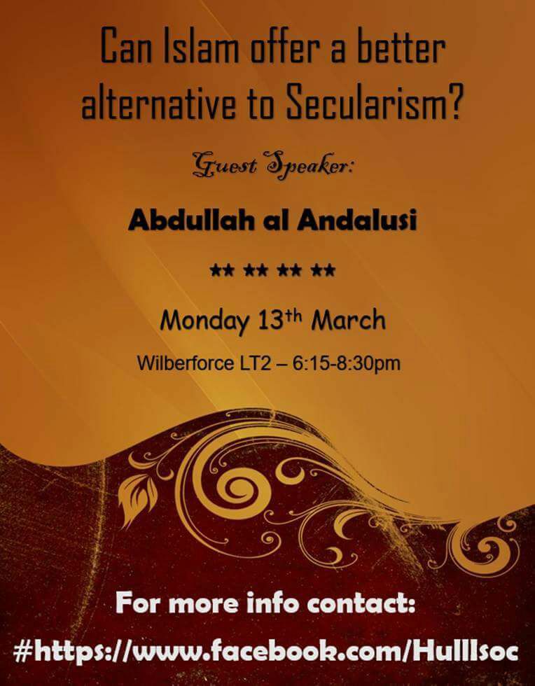 Lecture: ‘Can Islam Offer a Better Alternative to Secularism?’ 13th March 2017 (University of Hull&nbsp;(UK)
