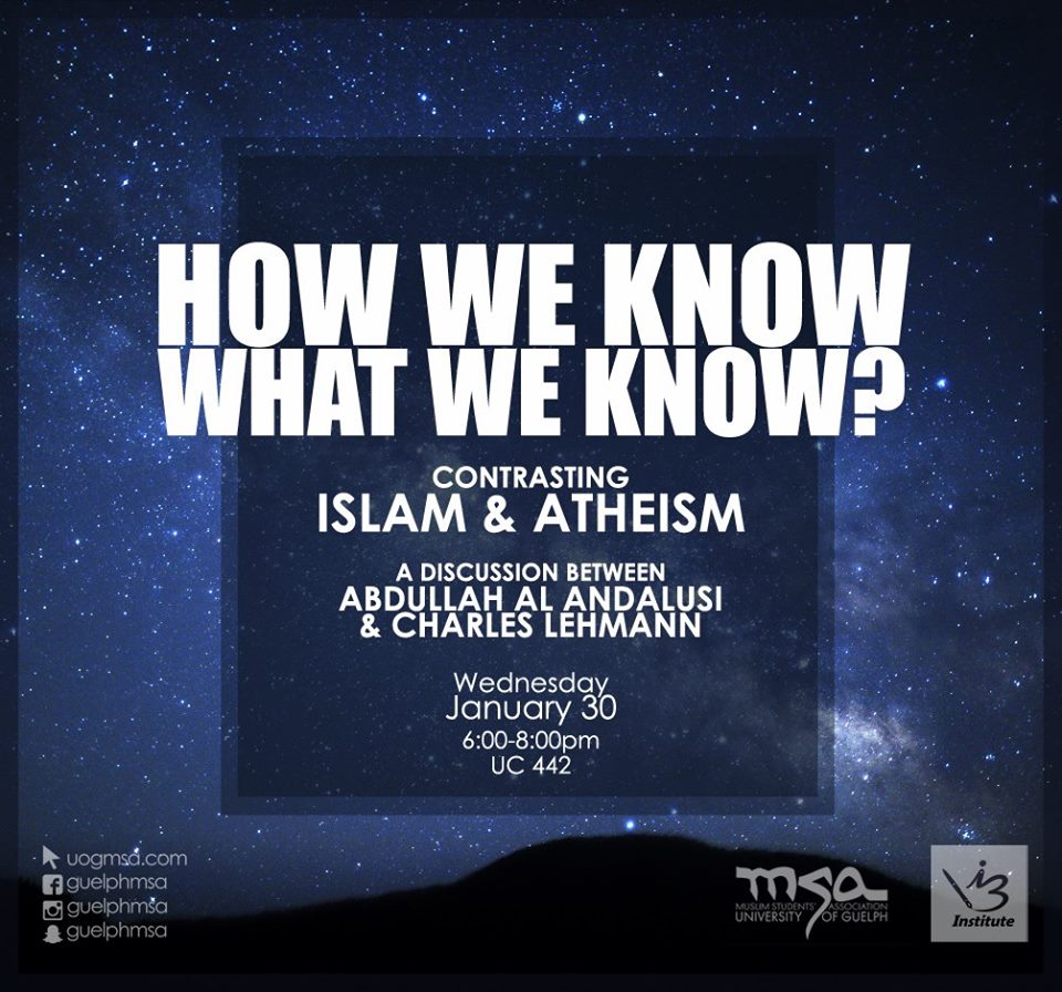 DEBATE: Islam Vs Atheism  – How do we know what we know? (University of Guelph, Ontario) 30th Jan&nbsp;2019)