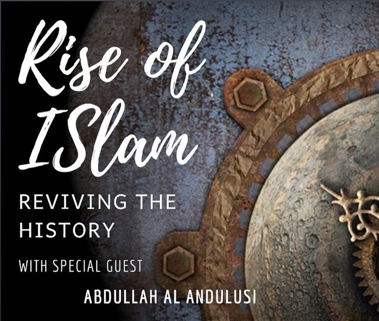 Event: Rise of Islam – Reviving the History (12th February 2019, University of East&nbsp;London)